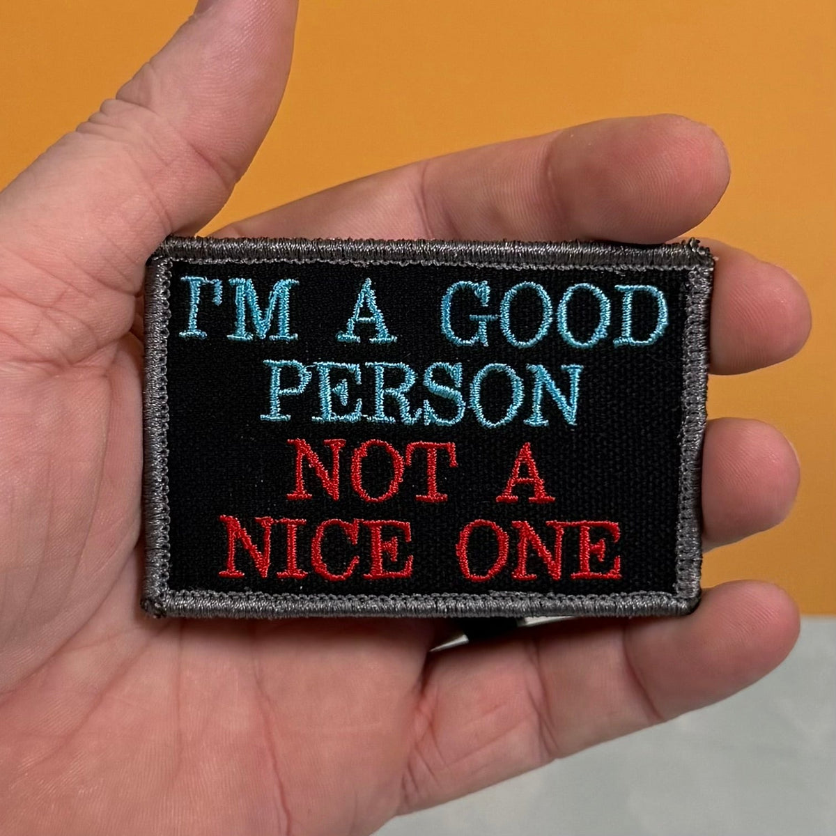 I'm A Good Person, Not A Nice One Funny Morale Patch, 2x3" | Made in USA | VELCRO® Brand Hook Backing