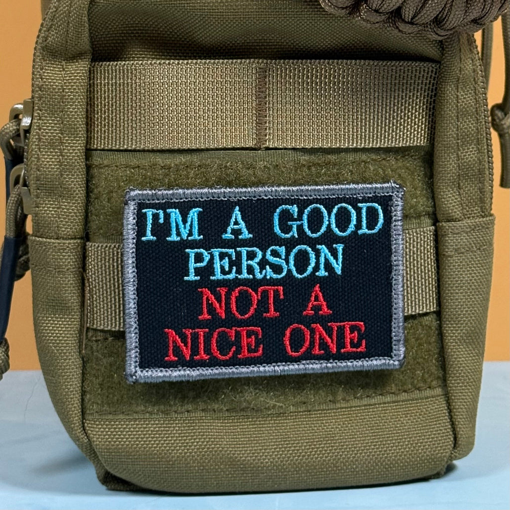 I'm A Good Person, Not A Nice One Funny Morale Patch, 2x3" | Made in USA | VELCRO® Brand Hook Backing