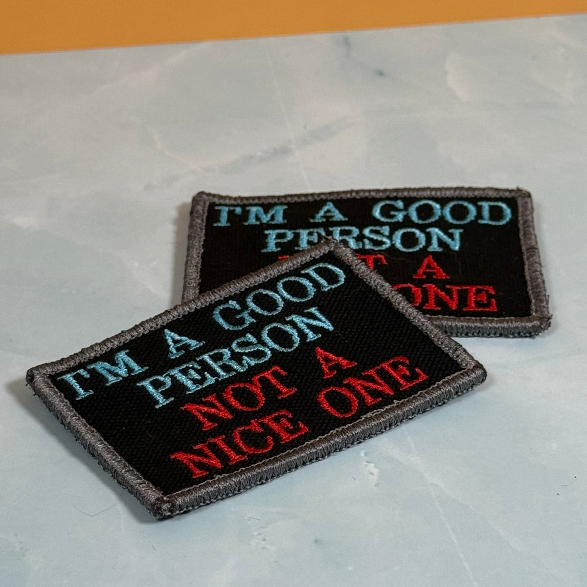 I'm A Good Person, Not A Nice One Funny Morale Patch, 2x3" | Made in USA | VELCRO® Brand Hook Backing